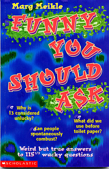 Image of Cover: Funny You Should Ask: Weird but true answers to 115 ½ wacky questions
