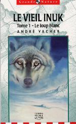 Image of Cover: Le Vieil Inuk :� Tome 1 - Le loup blanc