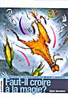 Cover of book, FAUT-IL CROIRE À LA MAGIE?