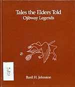 Tales the Elders Told: Ojibway Legends